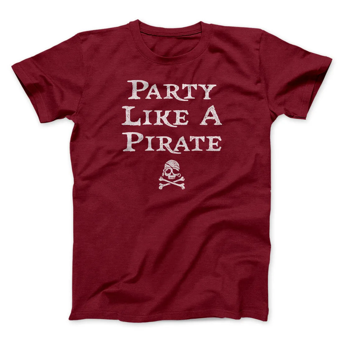 Party Like A Pirate Men/Unisex T-Shirt