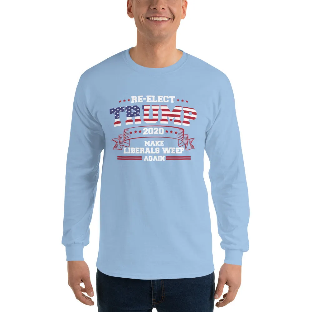 Re-Elect Trump 2020 Make Liberals Weep Again Long Sleeve T-Shirt