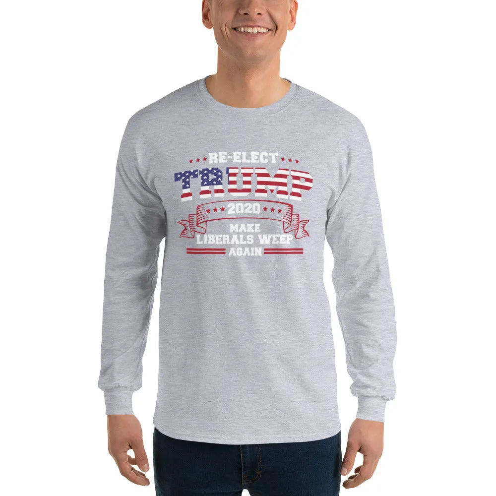 Re-Elect Trump 2020 Make Liberals Weep Again Long Sleeve T-Shirt