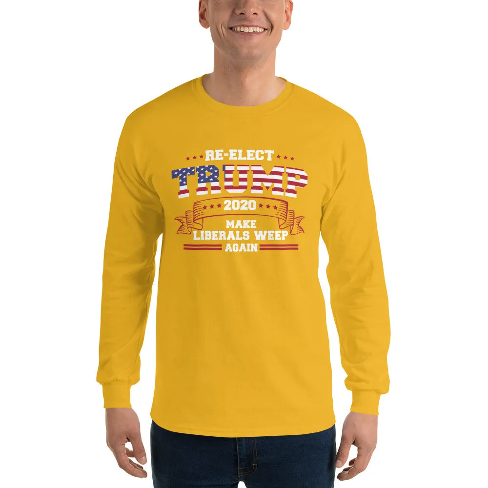 Re-Elect Trump 2020 Make Liberals Weep Again Long Sleeve T-Shirt
