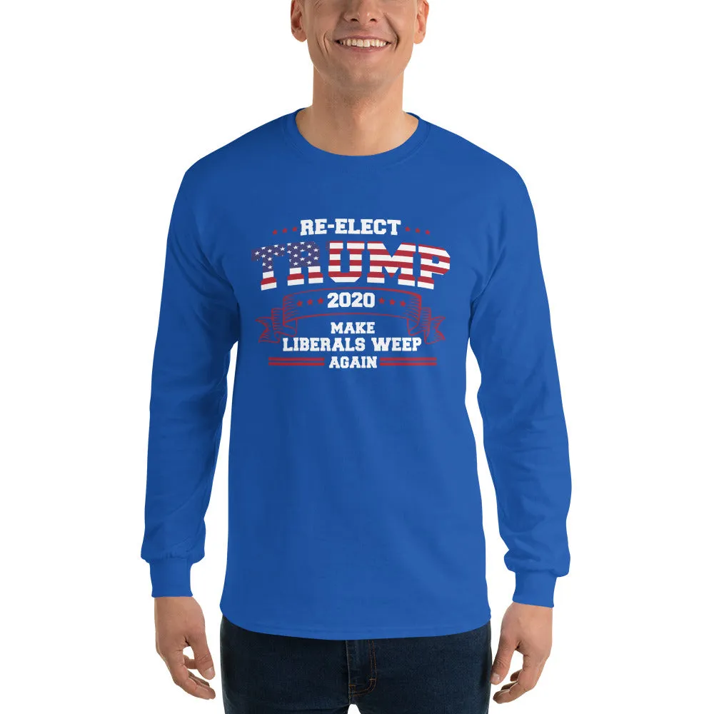 Re-Elect Trump 2020 Make Liberals Weep Again Long Sleeve T-Shirt