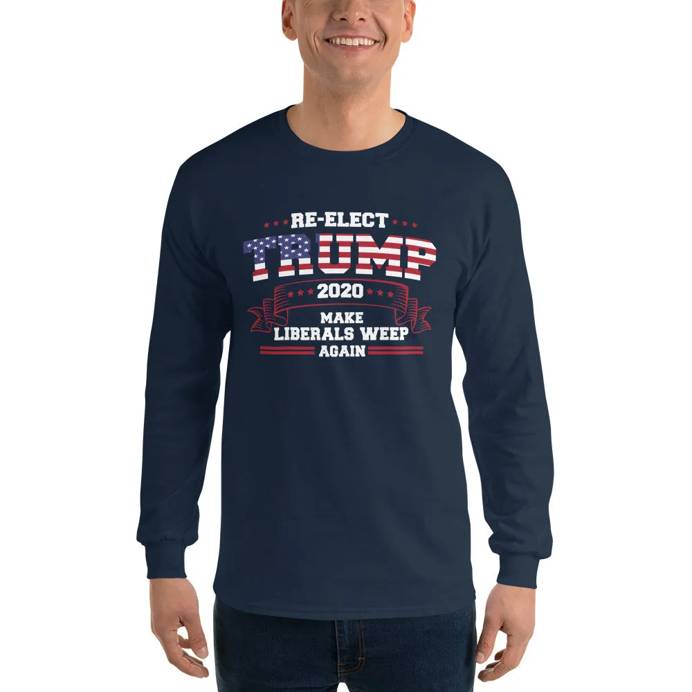 Re-Elect Trump 2020 Make Liberals Weep Again Long Sleeve T-Shirt