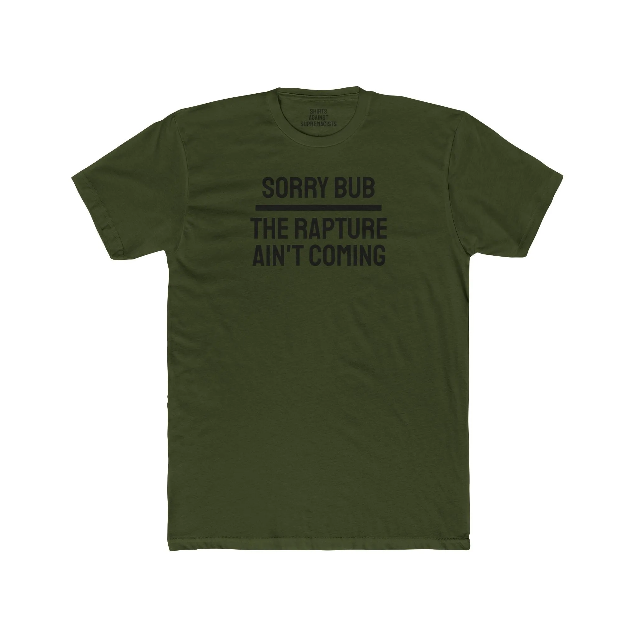 Sorry Bub The Rapture Ain't Coming - Unisex Cotton Crew Tee