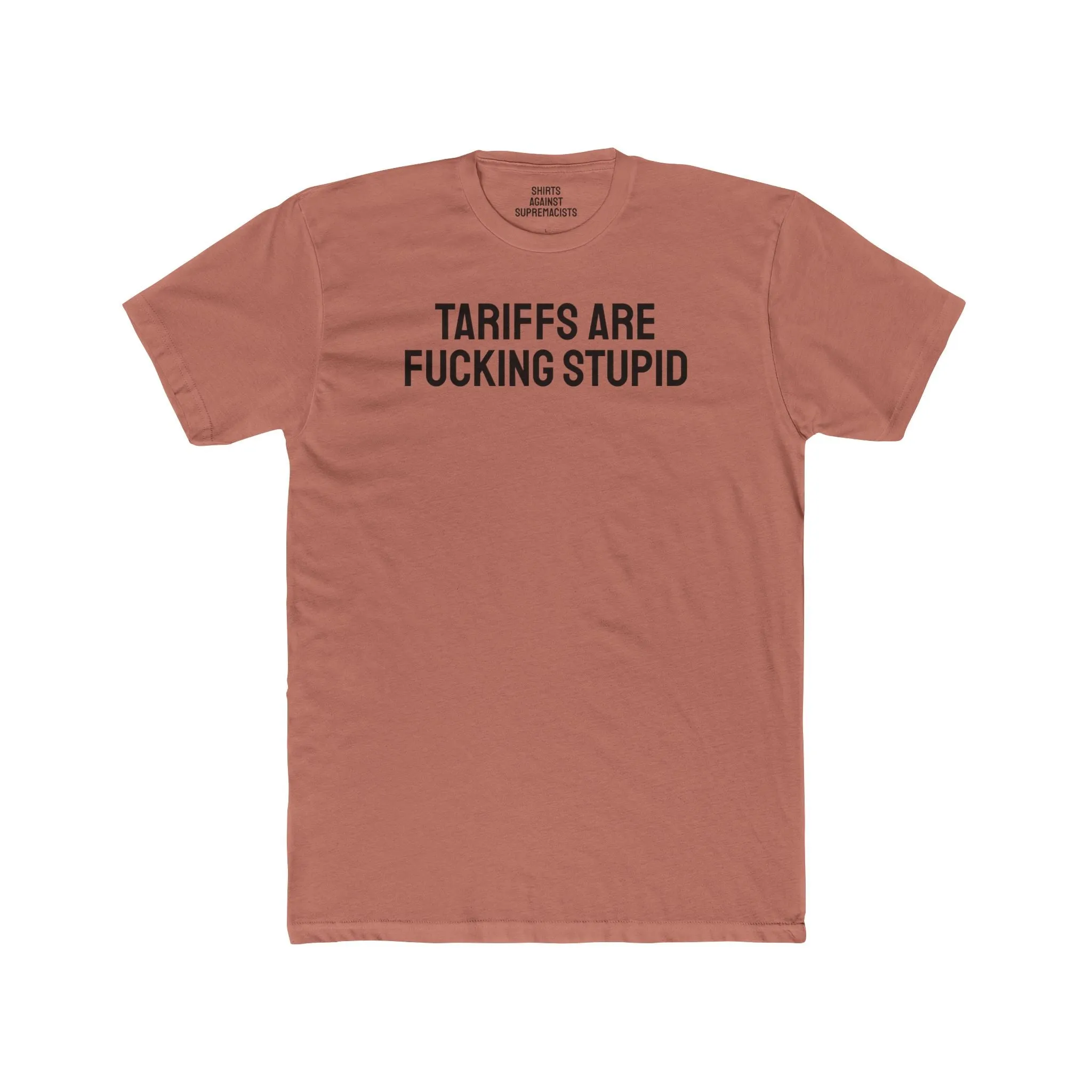 Tariffs Are Fucking Stupid - Unisex Cotton Crew Tee