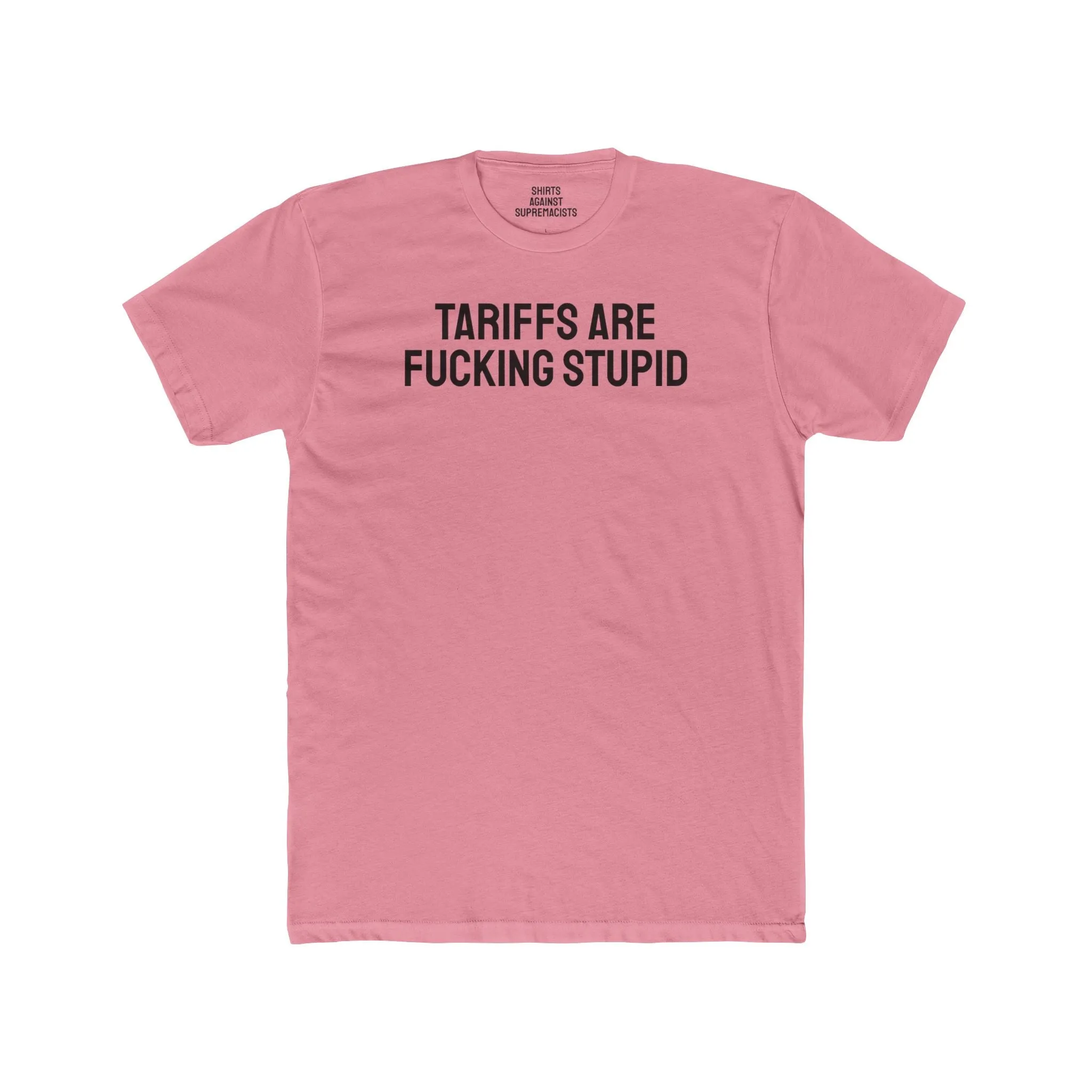 Tariffs Are Fucking Stupid - Unisex Cotton Crew Tee