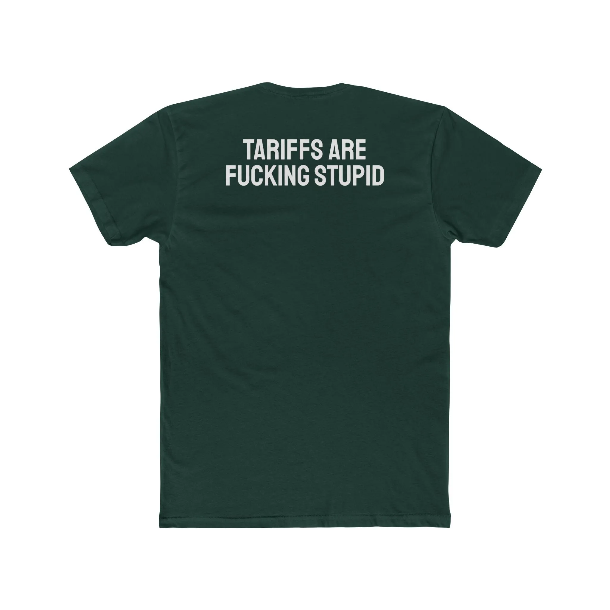 Tariffs Are Fucking Stupid - Unisex Cotton Crew Tee
