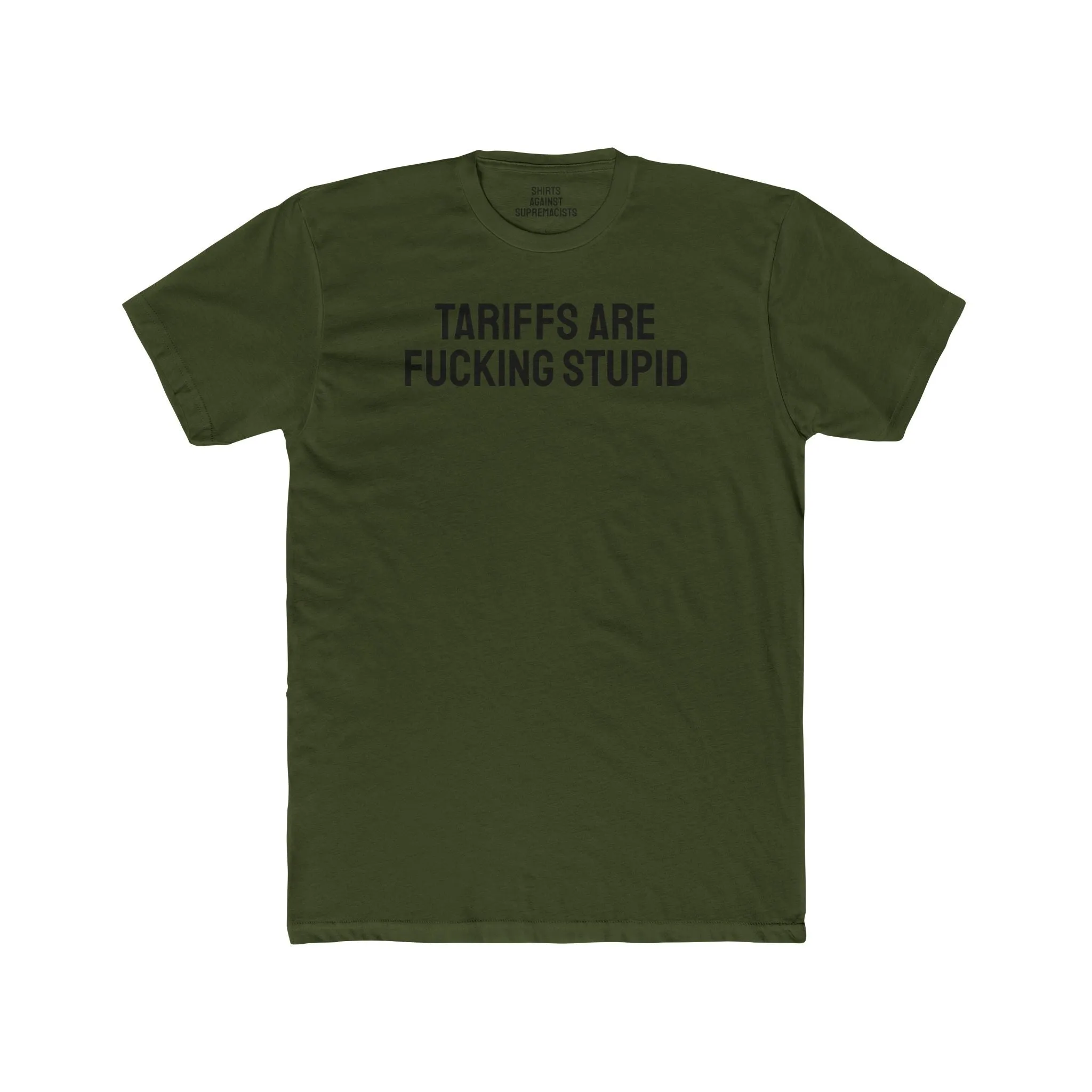 Tariffs Are Fucking Stupid - Unisex Cotton Crew Tee