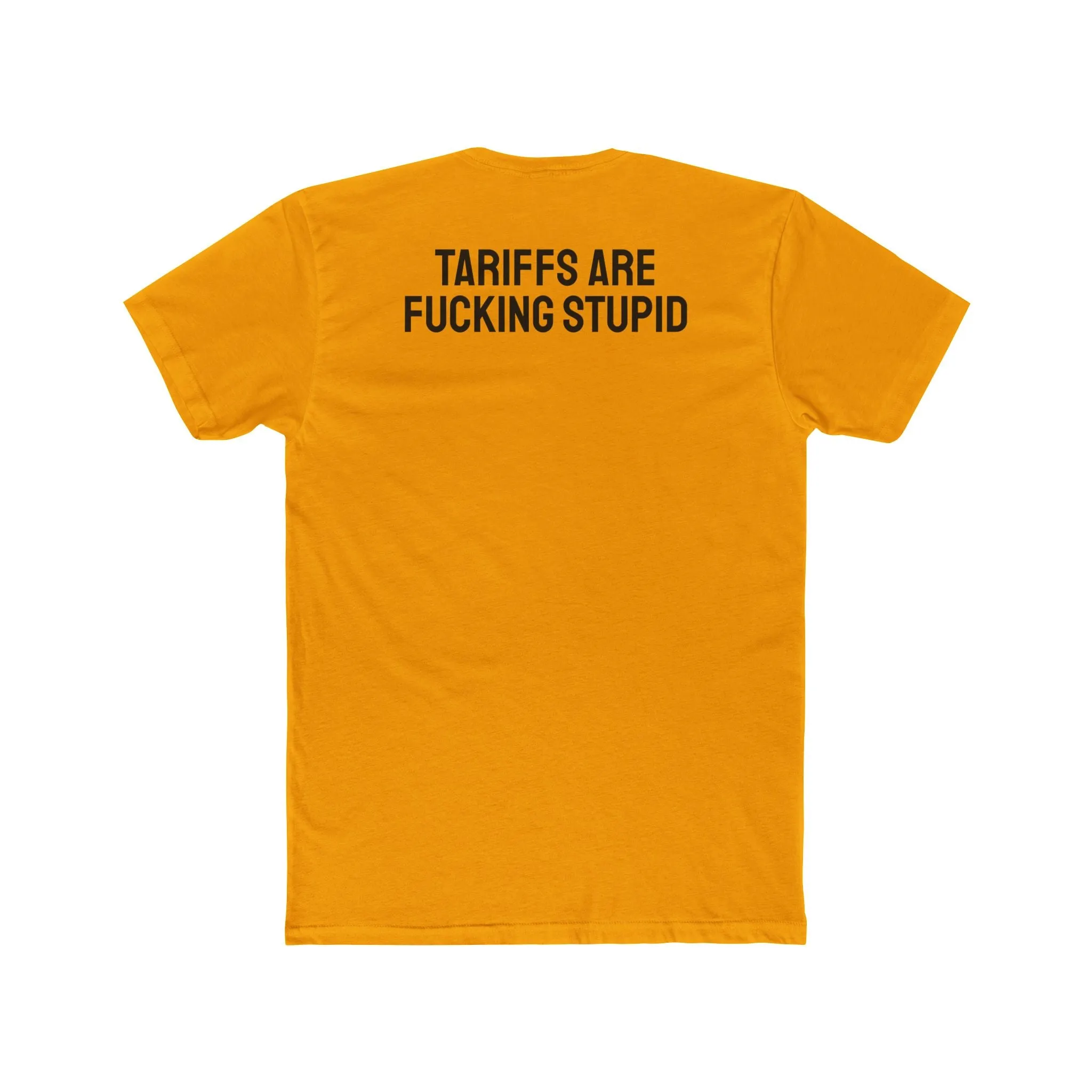 Tariffs Are Fucking Stupid - Unisex Cotton Crew Tee