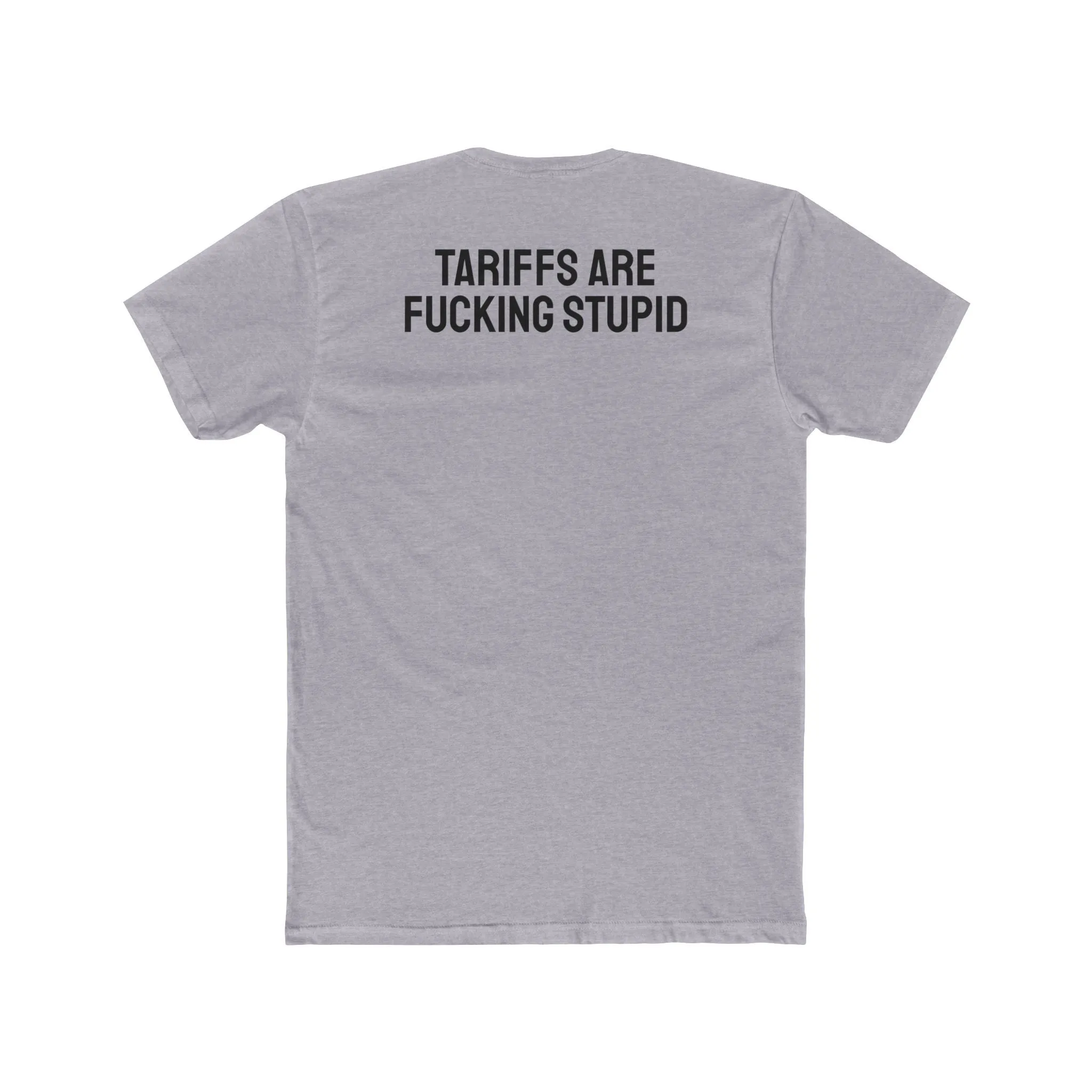 Tariffs Are Fucking Stupid - Unisex Cotton Crew Tee