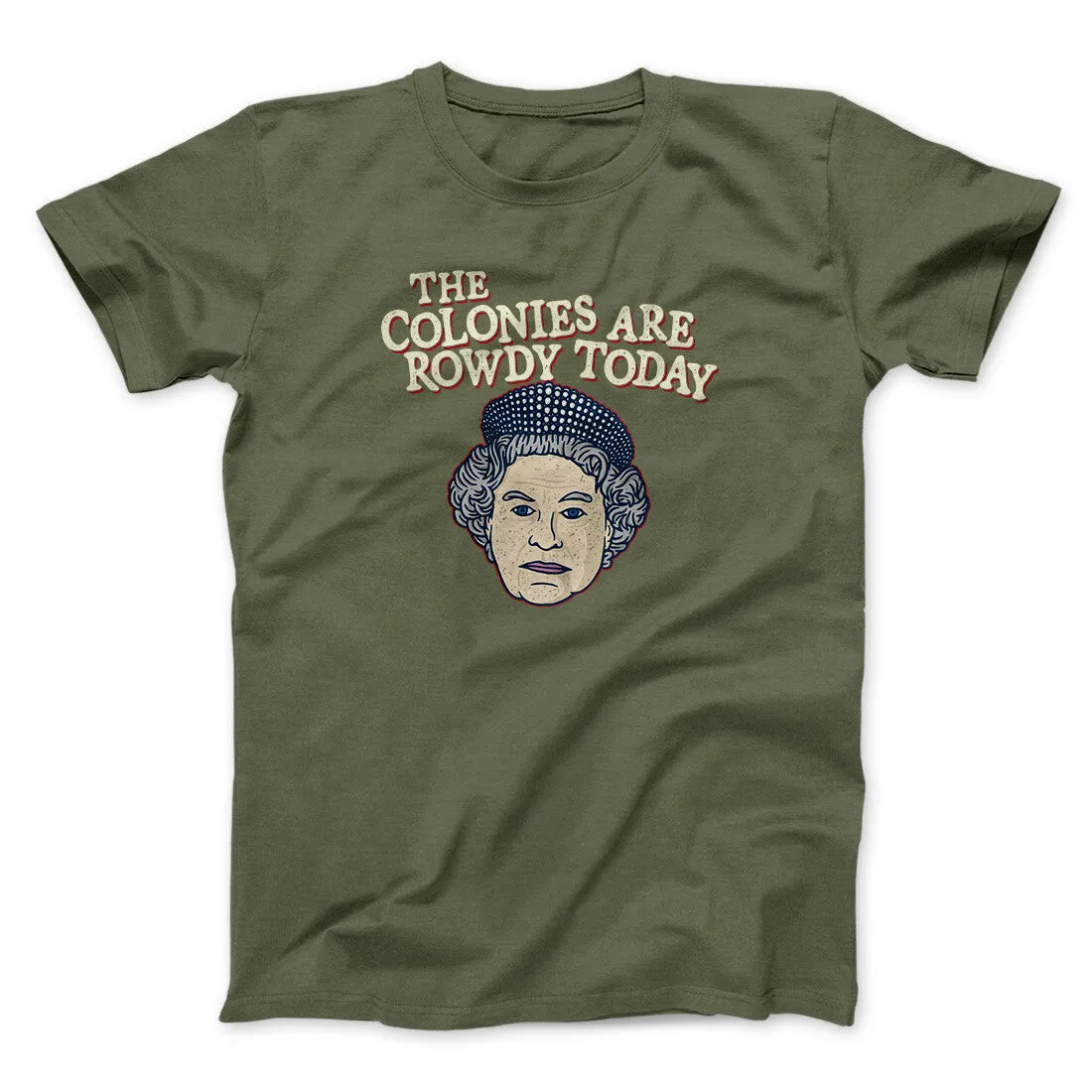 The Colonies Are Rowdy Today Men/Unisex T-Shirt