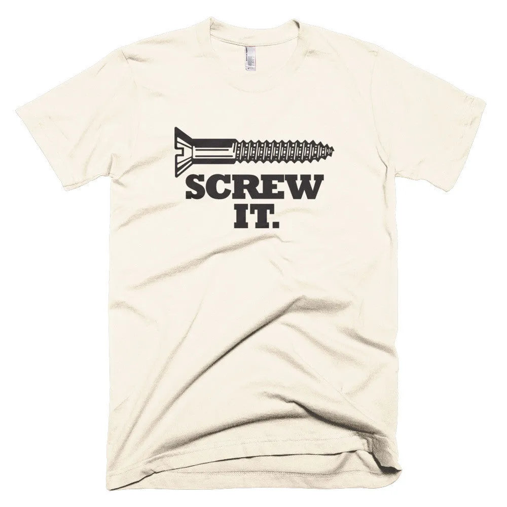 Unisex "Screw it." T-Shirt