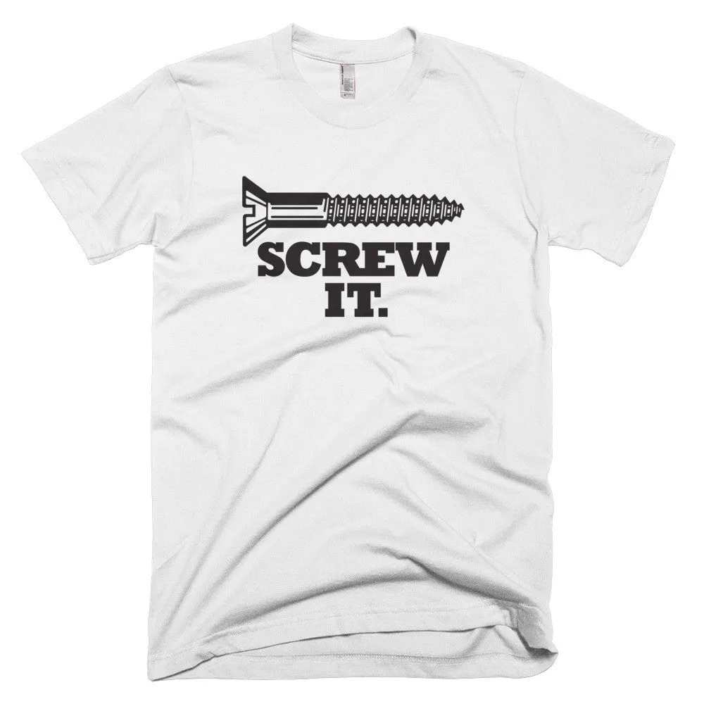 Unisex "Screw it." T-Shirt