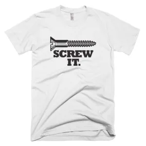 Unisex "Screw it." T-Shirt