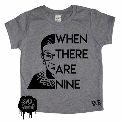 When There Are Nine RBG Bodysuit or Tee **BLACK INK ONLY**