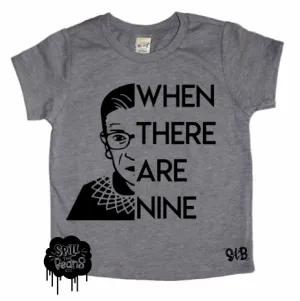 When There Are Nine RBG Bodysuit or Tee **BLACK INK ONLY**